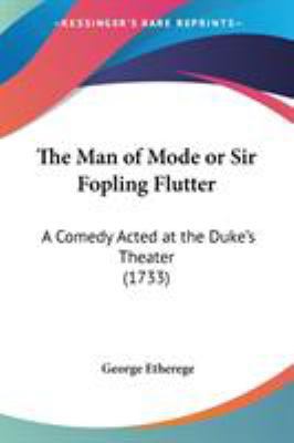 The Man of Mode or Sir Fopling Flutter: A Comed... 1437167055 Book Cover