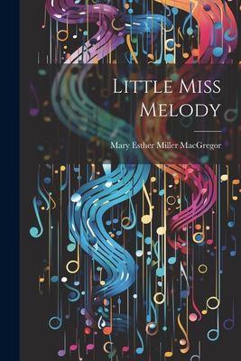 Little Miss Melody 1022106945 Book Cover