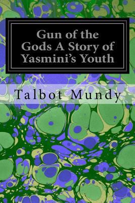 Gun of the Gods A Story of Yasmini's Youth 1546334521 Book Cover