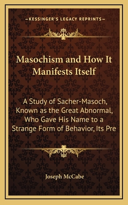 Masochism and How It Manifests Itself: A Study ... 1168675243 Book Cover