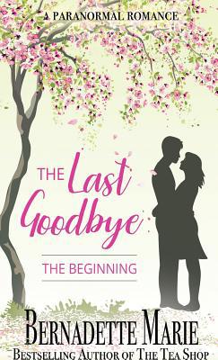 The Last Goodbye: The Beginning 1631122339 Book Cover