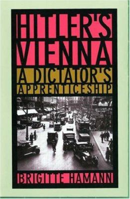 Hitler's Vienna: A Dictator's Apprenticeship 0195125371 Book Cover