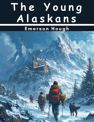 The Young Alaskans 1836575491 Book Cover