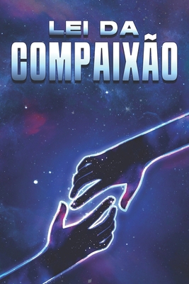Lei da Compaixão: Leis do Universo #29 [Portuguese] B0CQ85MMP7 Book Cover