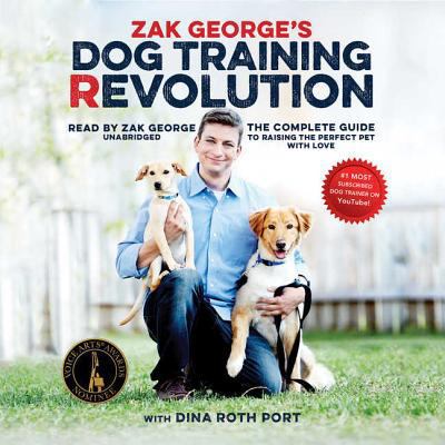 Zak George's Dog Training Revolution: The Compl... 1441759980 Book Cover