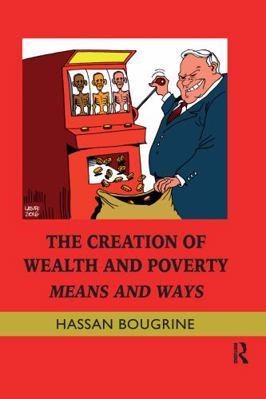 The Creation of Wealth and Poverty: Means and Ways 0367595672 Book Cover