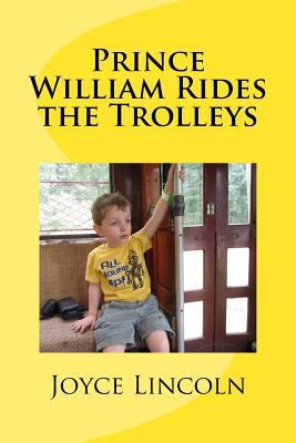 Prince William Rides the Trolleys 1532741707 Book Cover