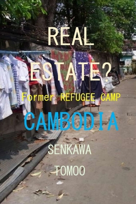 Real Estate? Refugee Camp Cambodia: Real Estate... B0BGN8SPLZ Book Cover