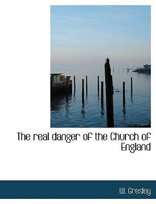 The Real Danger of the Church of England [Large Print] 1115382012 Book Cover