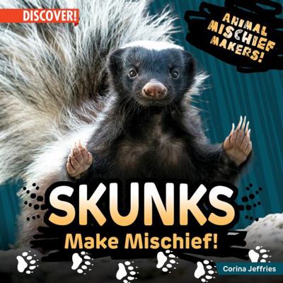 Skunks Make Mischief! 1978534280 Book Cover