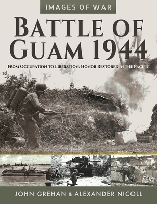 Battle of Guam 1944: From Occupation to Liberat... 1036105644 Book Cover