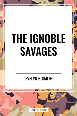 Ignoble Savages B0D4RN9GGD Book Cover
