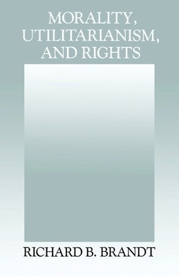Morality, Utilitarianism, and Rights 0521425271 Book Cover