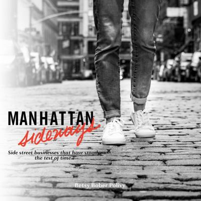 Walking Manhattan Sideways : Side Street Businesses That Have Stood the Test of Time