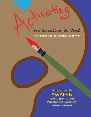 Activating the Creative in You: How Anyone Can ... 151149901X Book Cover