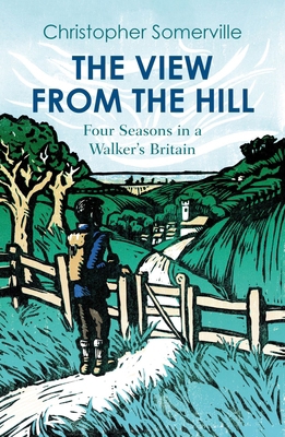 The View from the Hill: Four Seasons in a Walke... 1914982037 Book Cover