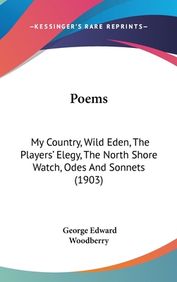 Poems: My Country, Wild Eden, the Players' Eleg... 1436643104 Book Cover