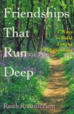 Friendships That Run Deep: 7 Ways to Build Last... 0830819665 Book Cover