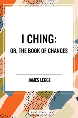 I Ching: Or, the Book of Changes B0D2GG1LRT Book Cover