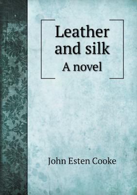 Leather and silk A novel 5518643845 Book Cover