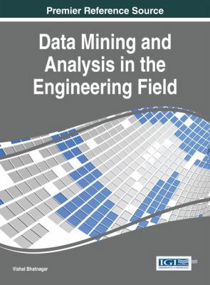 Data Mining and Analysis in the Engineering Field 1466660864 Book Cover