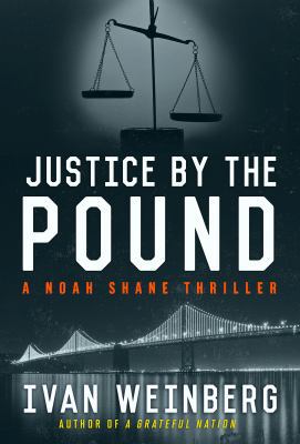Justice by the Pound (The Noah Shane Thrillers) 1944377115 Book Cover