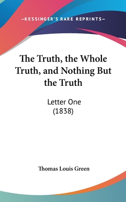 The Truth, the Whole Truth, and Nothing But the... 1162248416 Book Cover