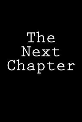 The Next Chapter: Notebook, 150 lined pages, gl... 1984046543 Book Cover