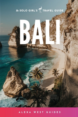 Bali: The Solo Girl's Travel Guide 1733990577 Book Cover