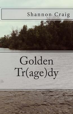 Golden Tr(age)dy 1494930811 Book Cover