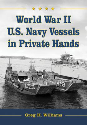 World War II U.S. Navy Vessels in Private Hands... 0786466456 Book Cover