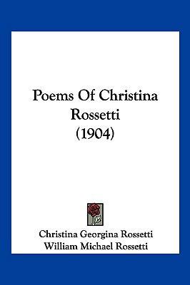 Poems Of Christina Rossetti (1904) 112067719X Book Cover