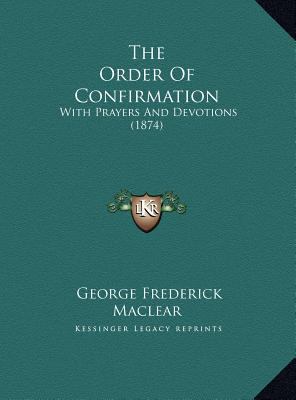 The Order Of Confirmation: With Prayers And Dev... 1169657826 Book Cover