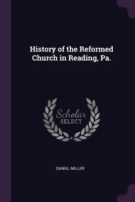 History of the Reformed Church in Reading, Pa. 1377934306 Book Cover