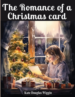 The Romance of a Christmas card 1835523374 Book Cover