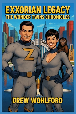 Exxorian Legacy: The Wonder Twins Chronicles B0FJSD9362 Book Cover
