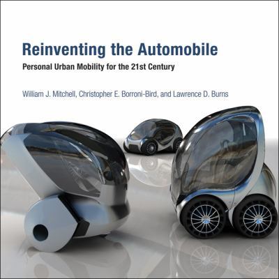 Reinventing the Automobile: Personal Urban Mobi... 0262013827 Book Cover