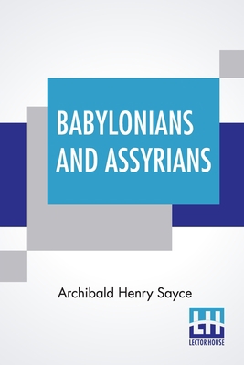 Babylonians And Assyrians: Life And Customs Edi... 9354203787 Book Cover