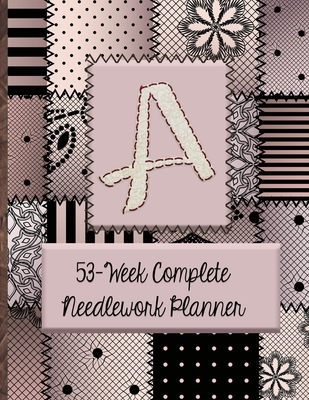 A: 53-Week Complete Needlework Planner: "Sew" M... 1692592327 Book Cover
