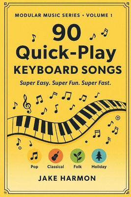 90 Quick-Play Keyboard Songs: Super Easy. Super... B0FVM49SH7 Book Cover