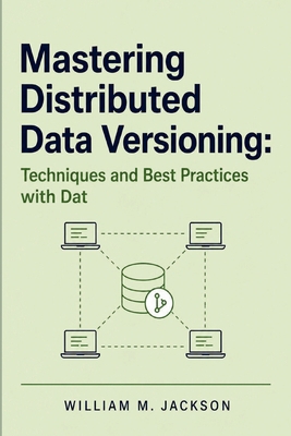 Mastering Distributed Data Versioning: Techniqu... B0GYYWHQT1 Book Cover