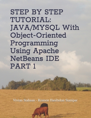 Step by Step Tutorial: JAVA/MYSQL With Object-O... B0BSLKWX3M Book Cover