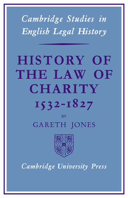 History of the Law of Charity, 1532-1827 0521073928 Book Cover