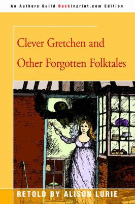 Clever Gretchen and Other Forgotten Folktales 0595345212 Book Cover