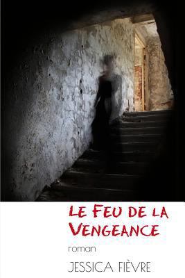 Le Feu de la Vengeance [French] 099108215X Book Cover