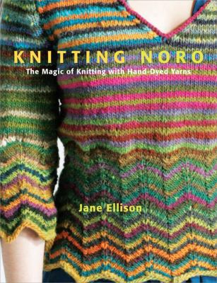 Knitting Noro: The Magic of Knitting with Hand-... 0307586553 Book Cover