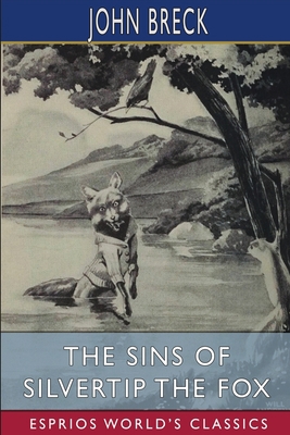 The Sins of Silvertip the Fox (Esprios Classics... B0BN2GL111 Book Cover