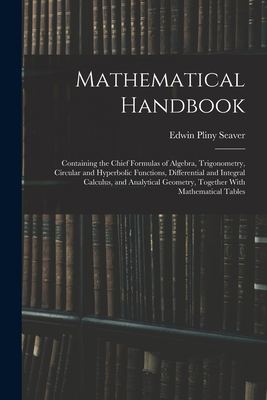 Mathematical Handbook: Containing the Chief For... 1015715834 Book Cover