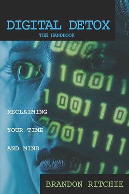 Digital Detox: The Handbook: Reclaiming Your Ti... B0DVTJFS46 Book Cover