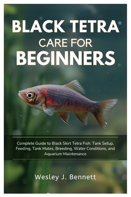 Black Tetra Care for Beginners: Complete Guide ... B0FJW8VJZS Book Cover